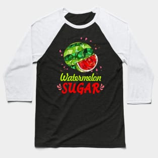 Watermelon Sugar Baseball T-Shirt